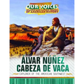 Álvar Núñez Cabeza de Vaca: Explorer of the American Southwest