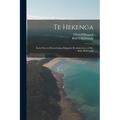 Te Hekenga; Early Days in Horowhenua, Being the Reminiscences of Mr. Rod. McDonald