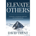 Elevate Others: Lessons for Purpose-Driven Entrepreneurs