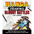 Manga Drawing: Bloody Battles: Draw Your Own Dramatic Sword Fights, Deadly Brawls, and Melee Attacks in 4 Easy Steps!