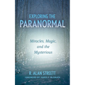 Exploring the Paranormal: Miracles, Magic, and the Mysterious