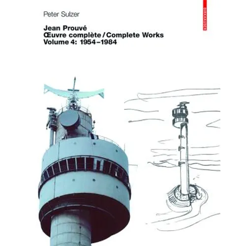 Jean Prouvé - Oeuvre Complète / Complete Works: Volume 4: 1954-1984