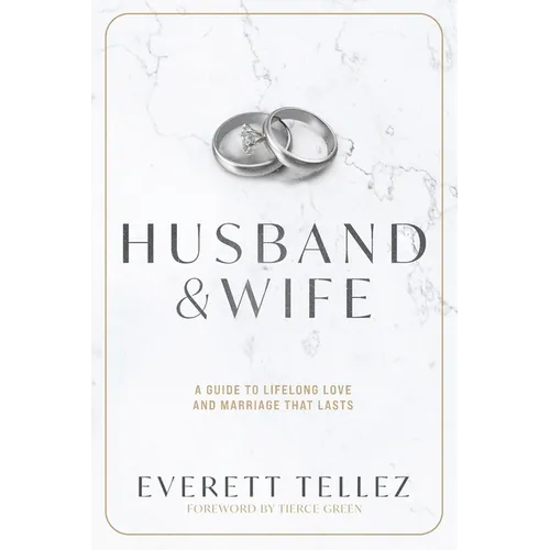 Husband & Wife: A Guide to Lifelong Love and Marriage That Lasts