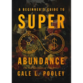 A Beginner's Guide to Superabundance: The New Economics of Time Prices