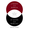 ¿Crees La Biblia O Vives La Biblia?: El Camino Hacia Una Vida Auténtica