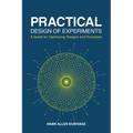 Practical Design of Experiments (DOE): A Guide for Optimizing Designs and Processes