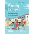 Venedig Ist Überall: Vom Übertourismus Zum Neuen Original