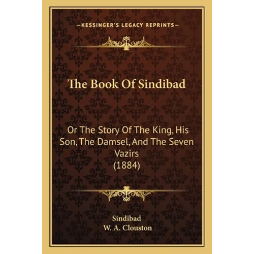 The Book Of Sindibad: Or The Story Of The King, His Son, The Damsel, And The Seven Vazirs (1884)