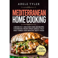 Mediterranean Home Cooking: 4 Books In 1: Discover Over 350 Recipes Cookbook From Spain Greece Italy And Turkey For Healthy Tasty Food