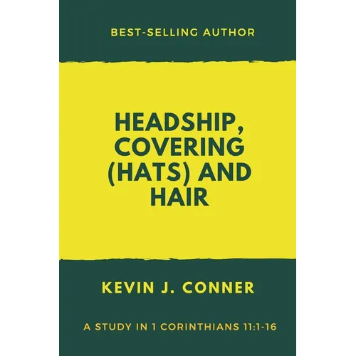 Headship, Covering (Hats) and Hair: An Exposition of 1 Corinthians 11