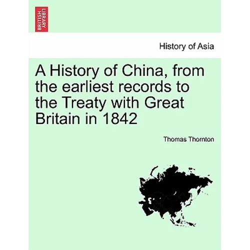 A History of China, from the earliest records to the Treaty with Great Britain in 1842