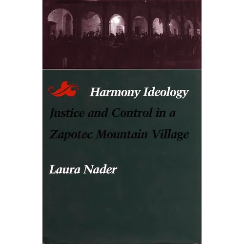 Harmony Ideology: Justice and Control in a Zapotec Mountain Village