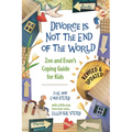 Divorce Is Not the End of the World: Zoe's and Evan's Coping Guide for Kids