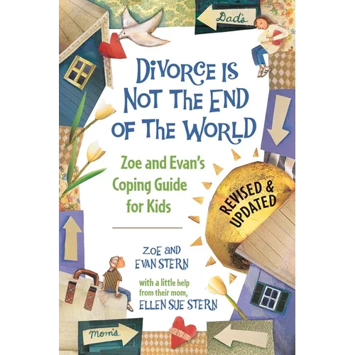 Divorce Is Not the End of the World: Zoe's and Evan's Coping Guide for Kids