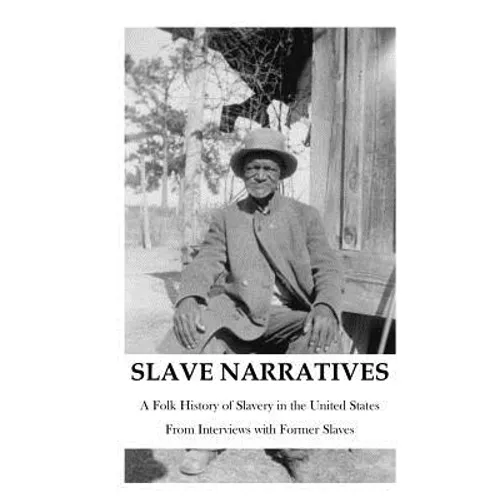 The Slave Narratives: A Folk History of Slavery in the United States