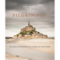 Pilgrimage: The Great Pilgrim Routes of Britain and Europe