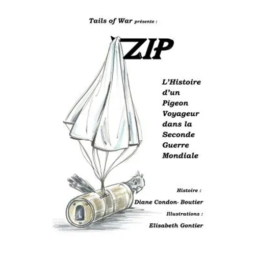 Zip: L'Histoire d'un Pigeon Voyageur dans la Seconde Guerre Mondiale