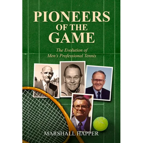 Pioneers of the Game: The Evolution of Men's Professional Tennis
