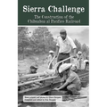 Sierra Challenge: The Construction of the Chihuahua Al Pacifico Railroad
