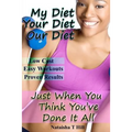 My Diet Your Diet Our Diet: Just When You Think You've Done It All