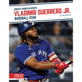 Vladimir Guerrero Jr.: Baseball Star