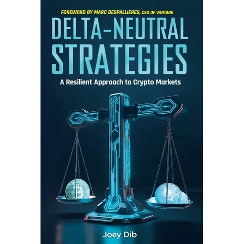 Delta-Neutral Strategies: A Resilient Approach to Crypto Markets: A guide to delta-neutral strategies on crypto markets