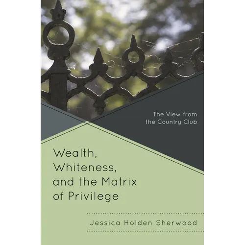 Wealth, Whiteness, and the Matrix of Privilege: The View from the Country Club