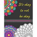 It's Okay To Not Be Okay: Mental Health Colouring Book With Positive Quotes To Relax And Ease Anxiety (UK)