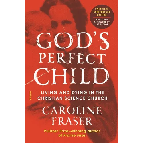 God's Perfect Child: Living and Dying in the Christian Science Church (Twentieth Anniversary Edition)