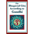 The Bhagavad Gita According to Gandhi
