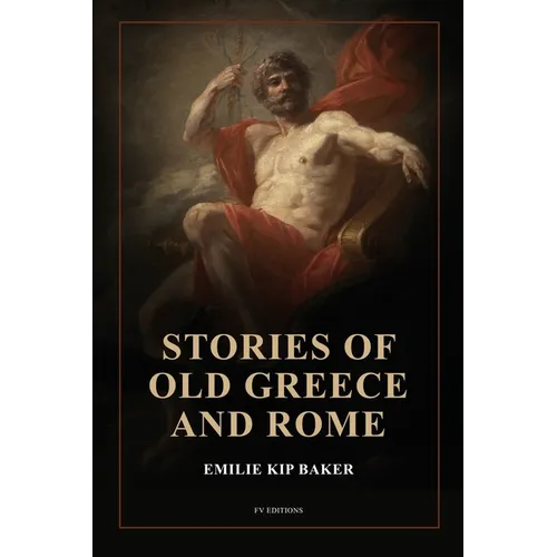 Stories of Old Greece and Rome: New large print edition illustrated with fine art classics paintings