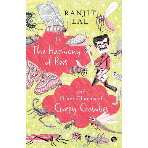 The Harmony of Bees and Other Charms of Creepy Crawlies