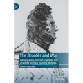 The Brontës and War: Fantasy and Conflict in Charlotte and Branwell Brontë's Youthful Writings