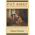Put Away But Not Divorced