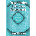 Yoga Stories from Guru Guptananda: How to be Happy and Healthy - Yoga Wisdom Explained