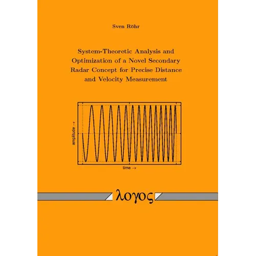 System-Theoretic Analysis and Optimization of a Novel Secondary Radar Concept for Precise Distance and Velocity Measurement