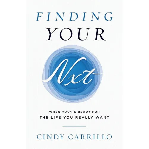 Finding Your Nxt: When You're Ready for the Life You Really Want