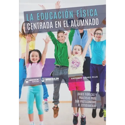 La educación física centrada en el alumnado: Bases teóricas y prácticas para dar protagonismo al estudiantado