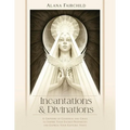 Incantations & Divinations: A Grimoire of Goodness and Grace to Inspire Your Sacred Prophecies and Express Your Esoteric Voice