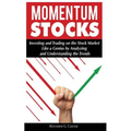 Momentum Stocks: Investing and Trading on the Stock Market Like a Genius by Analyzing and Understanding the Trends