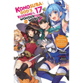 Konosuba: God's Blessing on This Wonderful World!, Vol. 17 (Light Novel): God's Blessing on These Wonderful Adventurers! Volume 17