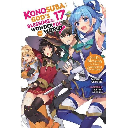 Konosuba: God's Blessing on This Wonderful World!, Vol. 17 (Light Novel): God's Blessing on These Wonderful Adventurers! Volume 17