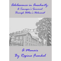 Adolescence in Auschwitz: A Teenager's Survival Through Hitler's Holocaust