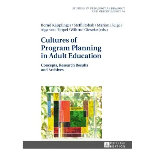Cultures of Program Planning in Adult Education: Concepts, Research Results and Archives
