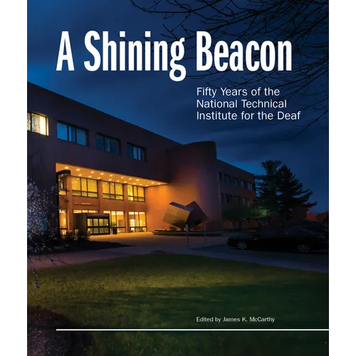 A Shining Beacon: Fifty Years of the National Technical Institute for the Deaf