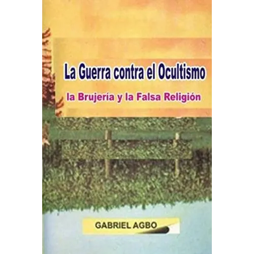 La Guerra contra el Ocultismo, la Brujería y la Falsa Religión