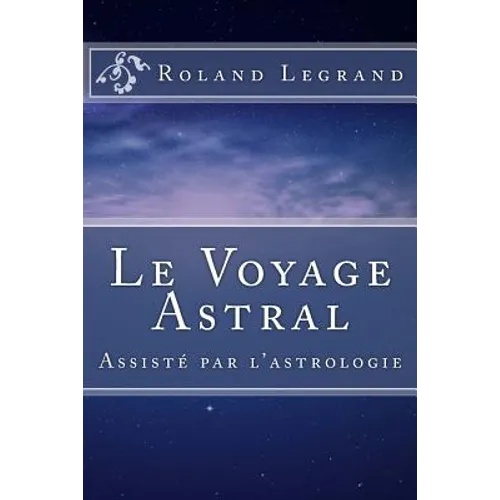 Le Voyage Astral: Assisté par l'astrologie