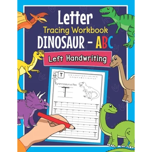 Letter Tracing Workbook Dinosaur - ABC Left Handwriting: Dino Practice Book for Left-Handed Preschoolers - Essential Writing Skills for Kindergarten a