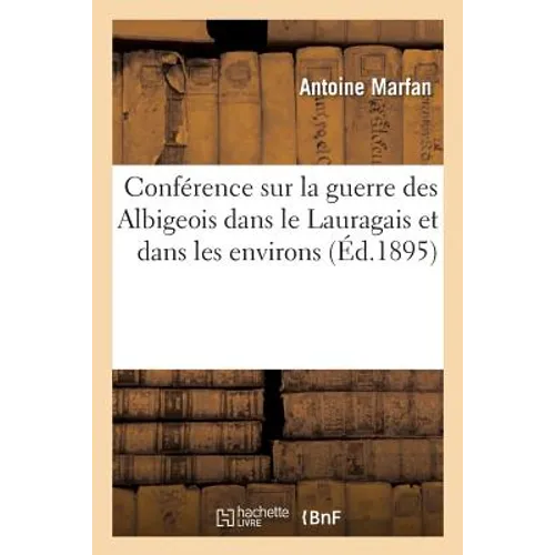 Conférence Sur La Guerre Des Albigeois Dans Le Lauragais Et Dans Les Environs: Distribution Des Prix Du Collège de Castelnaudary, Le 4 Août 1895