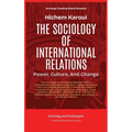 The Sociology Of International Relations: Power, Culture, And Change
